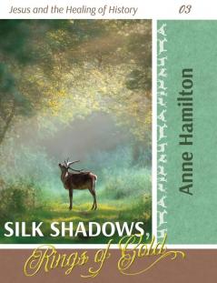 Silk Shadows Rings of Gold: Jesus and the Healing of History 03