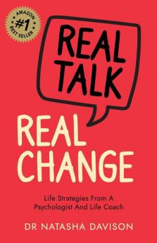 Real Talk Real Change: Life Strategies from a Psychologist and Life Coach