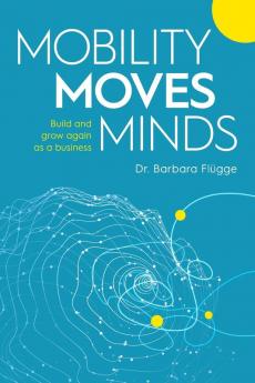 Mobility Moves Minds: Build and grow again as a business