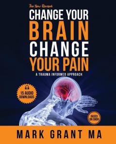 The New Change Your Brain Change Your Pain: Based on EMDR