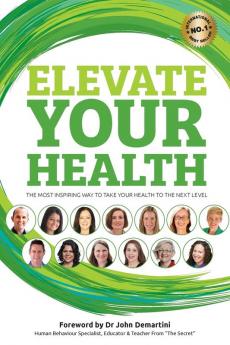 Elevate your Health: The most inspiring way to take your health to the next level: 2 (Elevate Books)