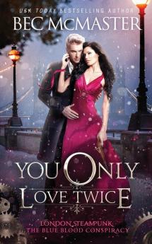 You Only Love Twice: 3 (London Steampunk: The Blue Blood Conspiracy)