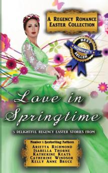 Love in Springtime: A Regency Romance Easter Collection: 5 Delightful Regency Easter Stories: 3 (Regency Romance Collections)