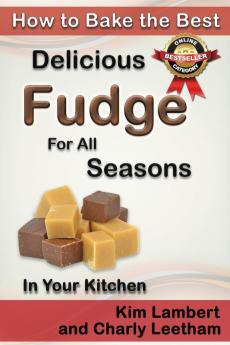 How to Bake the Best Delicious Fudge for All Seasons - In Your Kitchen: 4