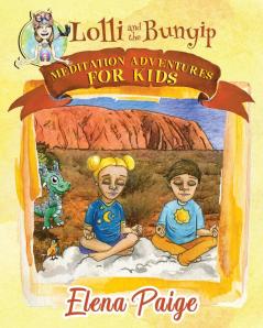 Lolli and the Bunyip: 5 (Meditation Adventures for Kids)