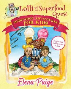 Lolli and the Superfood Quest: 7 (Meditation Adventures for Kids)