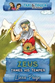 Zeus Tames His Temper: 3 (Taki & Toula Time Travelers)