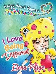 I Love Being Different: 2 (Happy Heart Rhymes)