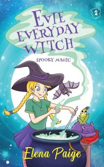 Spooky Magic: 2 (Evie Everyday Witch)