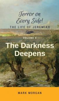 The Darkness Deepens: Volume 4 of 5 (Terror on Every Side!)