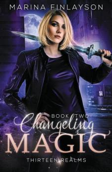 Changeling Magic: 2 (Thirteen Realms)