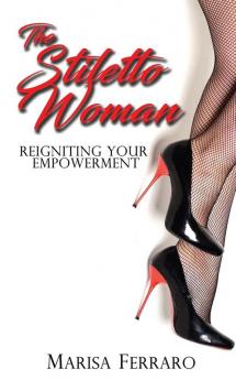 The Stiletto Woman: Reigniting Your Empowerment