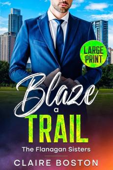 Blaze a Trail: 3 (Flanagan Sisters)