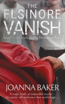 The Elsinore Vanish: A Beechworth murder mystery: 2 (Beechworth Trilogy)