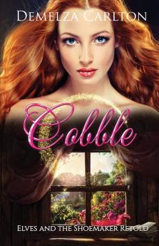 Cobble: Elves and the Shoemaker Retold: 18 (Romance a Medieval Fairytale)