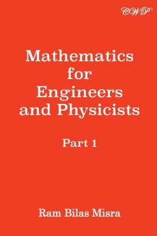 Mathematics for Engineers and Physicists: Part 1