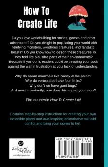 How To Create Life: Invent Plant And Animal Species That Really Fit Your World A Reference For Writers Gamers And Amateur Geographers!: 4 (Inkprint Writers)