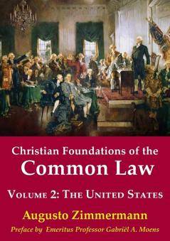 Christian Foundations of the Common Law Volume 2: The United States