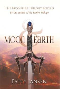 Moon & Earth: 3 (Moonfire Trilogy)