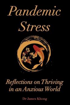 P Pandemic Stress.: Reflections on Thriving in an Anxious World