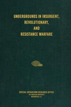 Undergrounds in Insurgent Revolutionary and Resistance Warfare