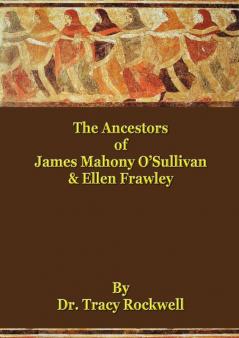 The Ancestors of James Mahoney O'Sullivan & Ellen Frawley: The Rockwell Genealogies: 3