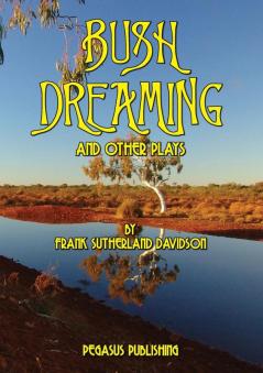 Bush Dreaming and Other Plays