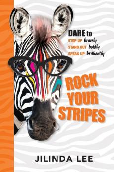 Rock Your Stripes: Dare to Step Up Bravely Stand out Boldly Speak Up Brilliantly