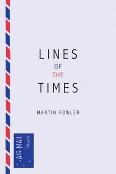 Lines of the Times: A Travel Scrapbook - The Journal Notes of Martin Fowler 1973-2016