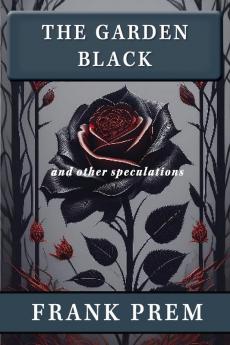 The Garden Black - and other speculations