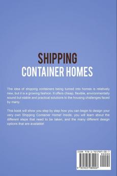 Shipping Container Homes: A guide to shipping container homes including plans design ideas and much more!