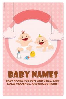 Baby Names: Baby Names for Boys and Girls Baby Name Meanings and Name Origins!