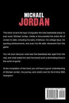 Michael Jordan: The inspiring life of Michael Jordan - one of basketball's greatest players