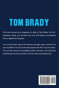 Tom Brady: The Incredible Story of Tom Brady - One of Football's Greatest Players!