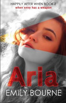 Aria: A Romantic Suspense Little Mermaid Retelling: 2 (Happily After When)