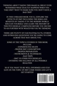 The Beginners Introductory Guide To DMT - Psychedelics And The Dimethyltryptamine Molecule: 2 (Psychedelic Curiosity)