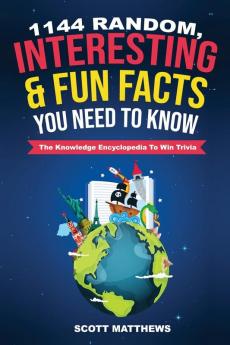 1144 Random Interesting and Fun Facts You Need To Know - The Knowledge Encyclopedia To Win Trivia