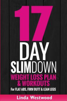 17-Day Slim Down (3rd Edition): Weight Loss Plan & Workouts For Flat Abs Firm Butt & Lean Legs