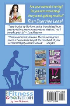 Exercise Less (4th Edition): 7-Step Scientifically PROVEN System To Burn Fat Faster With LESS Exercise!