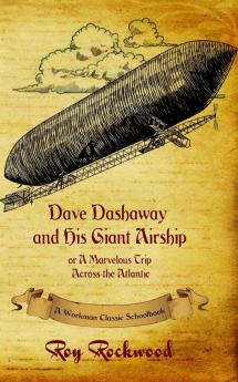 Dave Dashaway and His Giant Airship: A Workman Classic Schoolbook: 3