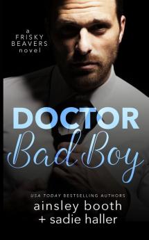 Dr. Bad Boy: 2 (Frisky Beavers)