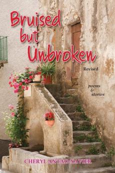 Bruised But Unbroken Revised: Poems & Stories