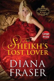 The Sheikh's Lost Lover: Large Print: 3 (Desert Kings)