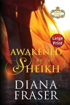 Awakened by the Sheikh: Large Print: 4 (Desert Kings)