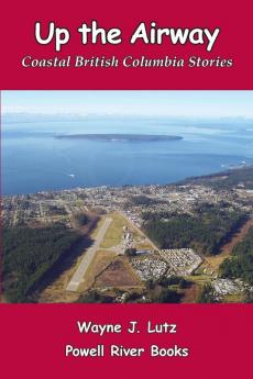 Up the Airway: Coastal British Columbia Stories
