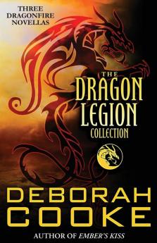 The Dragon Legion Collection: Three Dragonfire Novellas: 10 (Dragonfire Novels)