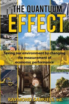 The Quantuum Effect: Saving our environment by changing the measurement of economic performance