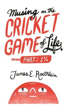 Musing on the Cricket Game of Life - Part 1 1/2