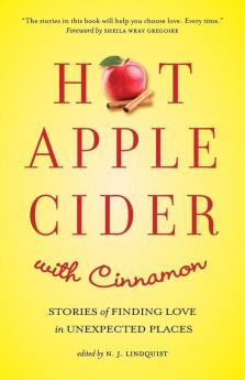 Hot Apple Cider with Cinnamon: Stories of Finding Love in Unexpected Places: 3 (Hot Apple Cider Books)