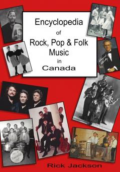 Encyclopedia of Rock Pop & Folk Music in Canada